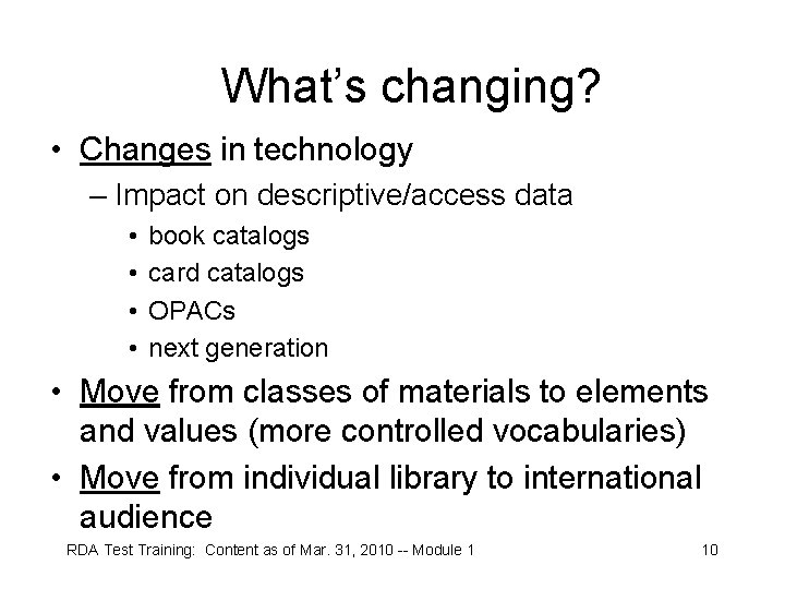 What’s changing? • Changes in technology – Impact on descriptive/access data • • book