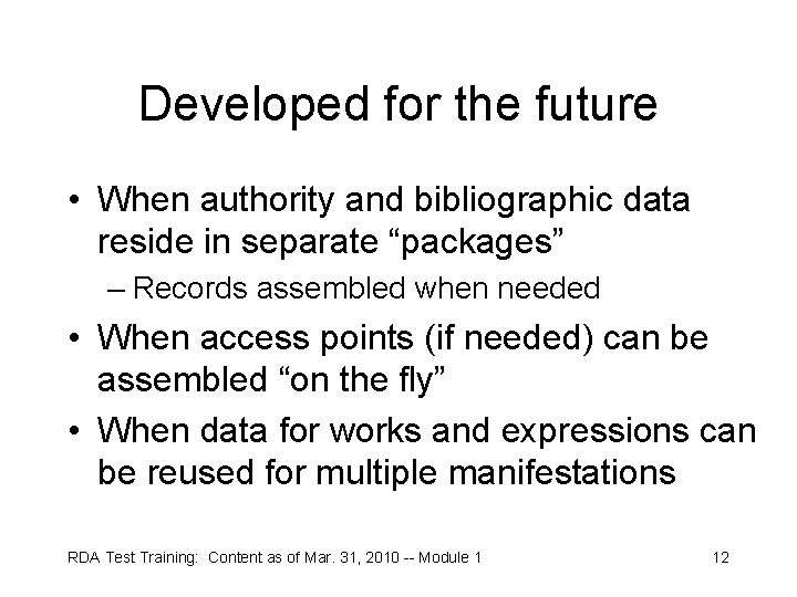 Developed for the future • When authority and bibliographic data reside in separate “packages”