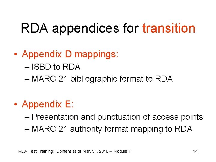 RDA appendices for transition • Appendix D mappings: – ISBD to RDA – MARC