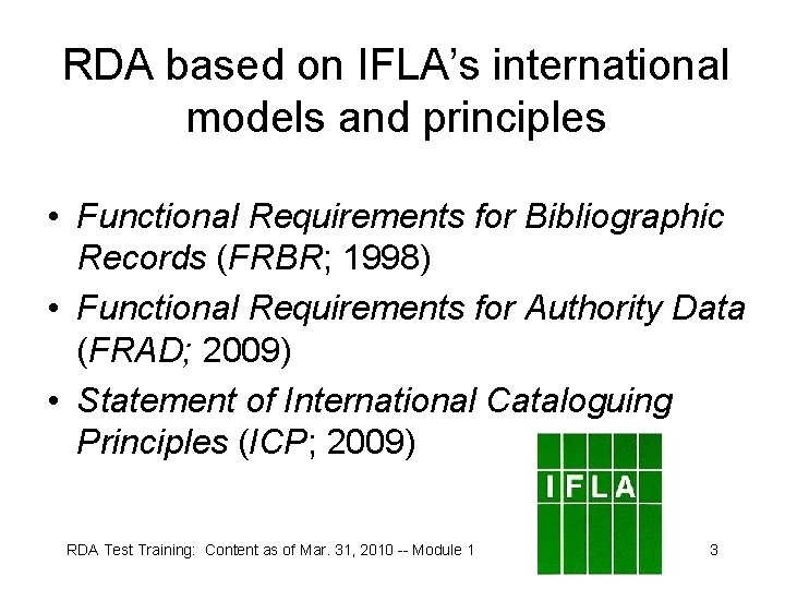 RDA based on IFLA’s international models and principles • Functional Requirements for Bibliographic Records