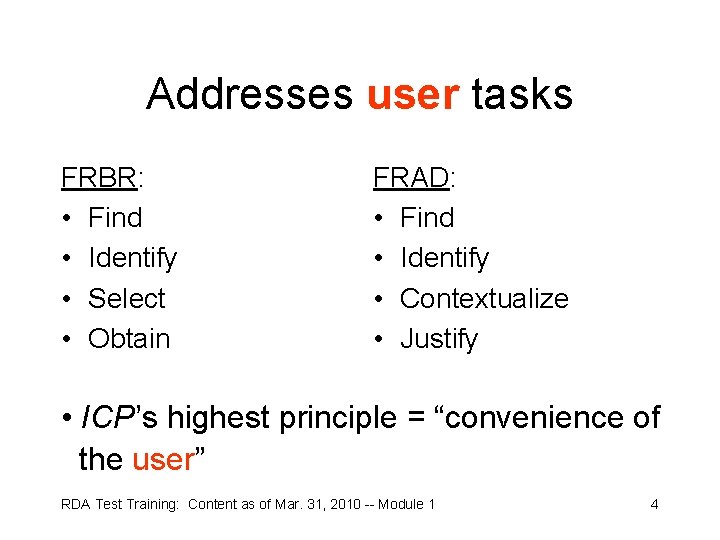 Addresses user tasks FRBR: • Find • Identify • Select • Obtain FRAD: •