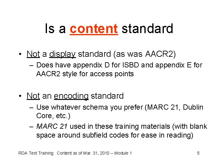Is a content standard • Not a display standard (as was AACR 2) –