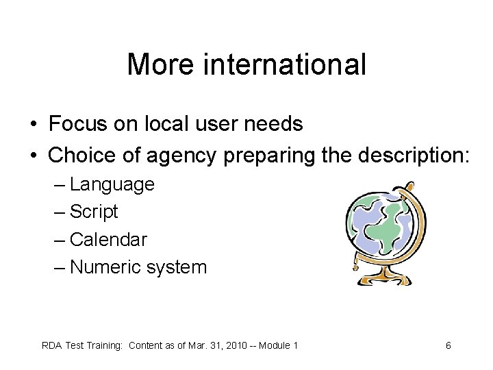 More international • Focus on local user needs • Choice of agency preparing the