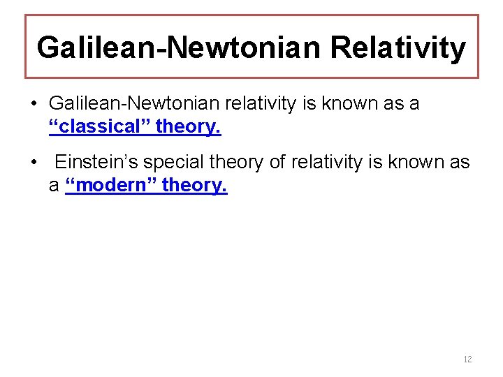 Galilean-Newtonian Relativity • Galilean-Newtonian relativity is known as a “classical” theory. • Einstein’s special