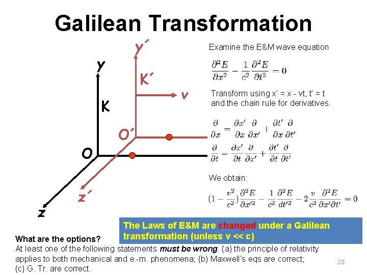 Galilean Transformation y y´ K´ K O Examine the E&M wave equation v Transform