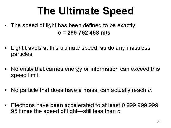 The Ultimate Speed • The speed of light has been defined to be exactly: