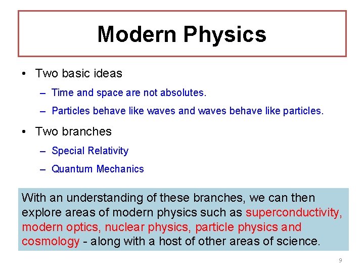 Modern Physics • Two basic ideas – Time and space are not absolutes. –