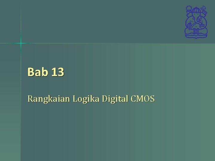 Bab 13 Rangkaian Logika Digital CMOS 