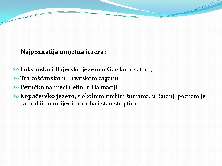  Najpoznatija umjetna jezera : Lokvarsko i Bajersko jezero u Gorskom kotaru, Trakošćansko u