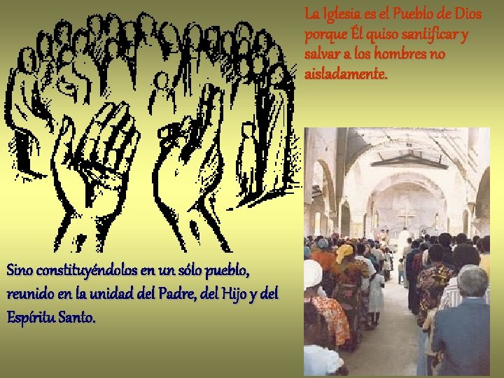 La Iglesia es el Pueblo de Dios porque Él quiso santificar y salvar a