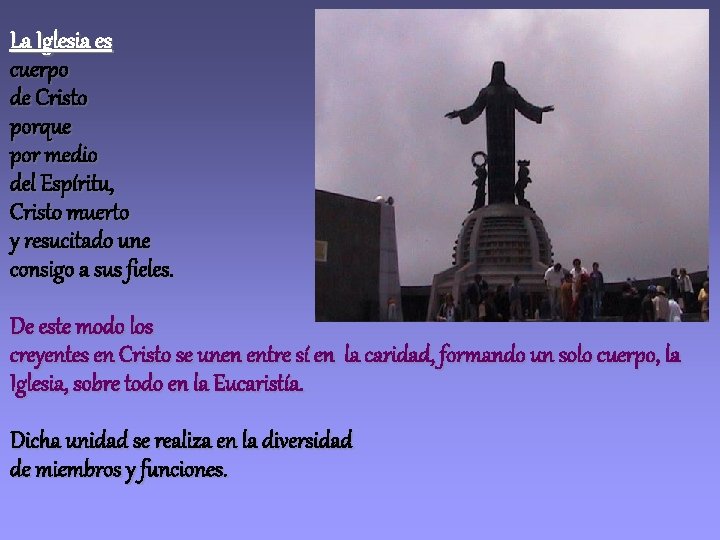 La Iglesia es cuerpo de Cristo porque por medio del Espíritu, Cristo muerto y