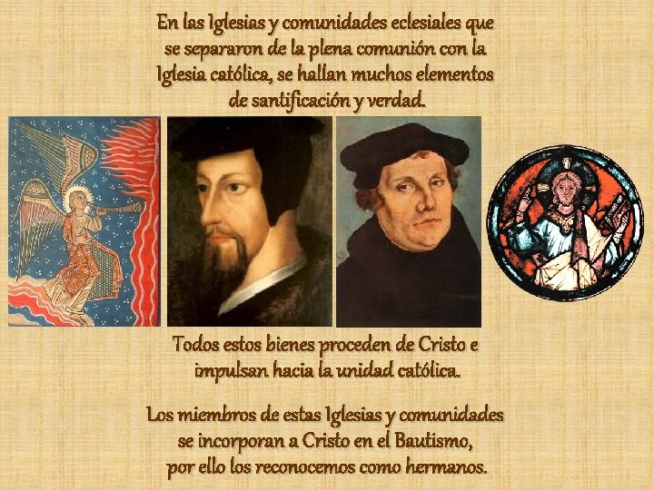 En las Iglesias y comunidades eclesiales que se separaron de la plena comunión con