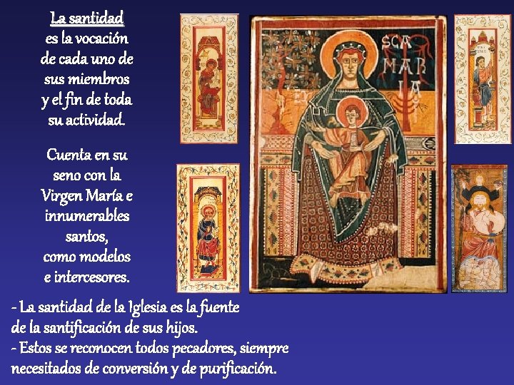 La santidad es la vocación de cada uno de sus miembros y el fin