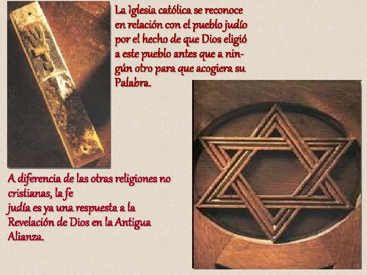 La Iglesia católica se reconoce en relación con el pueblo judío por el hecho