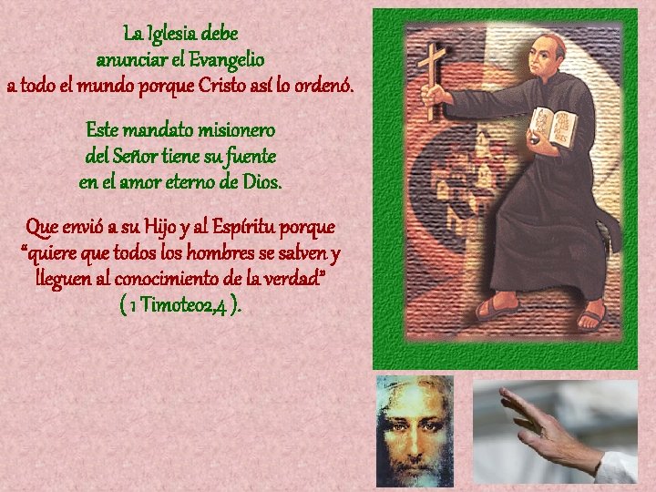 La Iglesia debe anunciar el Evangelio a todo el mundo porque Cristo así lo