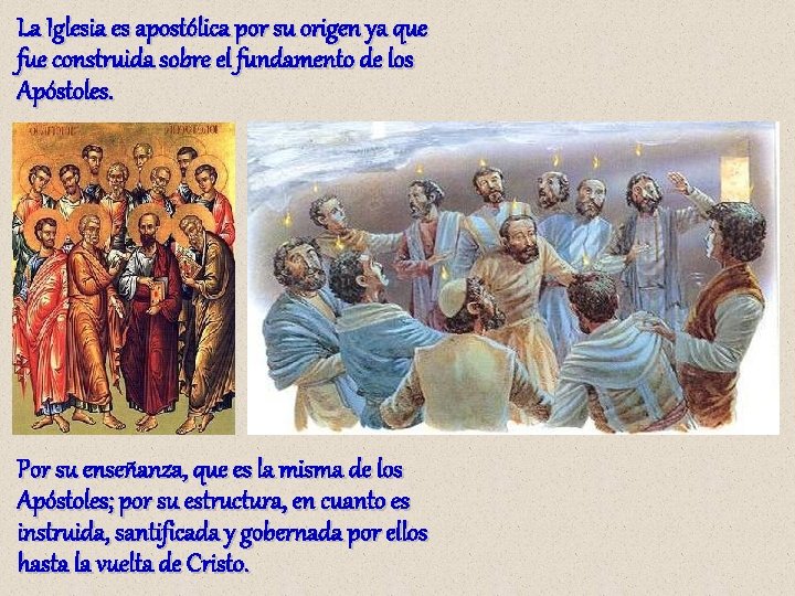 La Iglesia es apostólica por su origen ya que fue construida sobre el fundamento