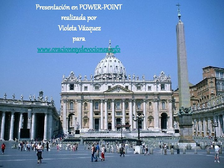 Presentación en POWER-POINT realizada por Violeta Vázquez para www. oracionesydevociones. info 