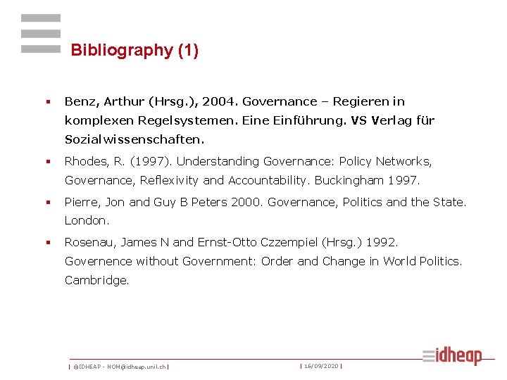 Bibliography (1) § Benz, Arthur (Hrsg. ), 2004. Governance – Regieren in komplexen Regelsystemen.