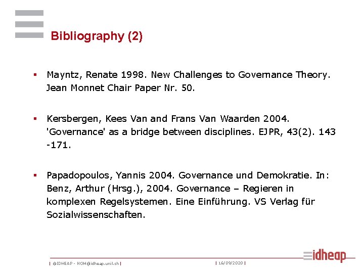 Bibliography (2) § Mayntz, Renate 1998. New Challenges to Governance Theory. Jean Monnet Chair