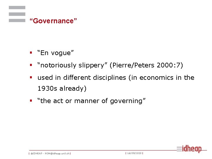 “Governance” § “En vogue” § “notoriously slippery” (Pierre/Peters 2000: 7) § used in different