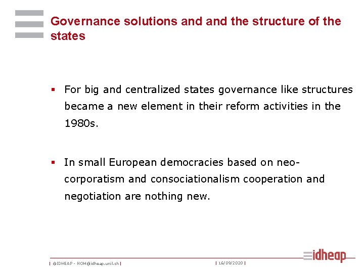 Governance solutions and the structure of the states § For big and centralized states