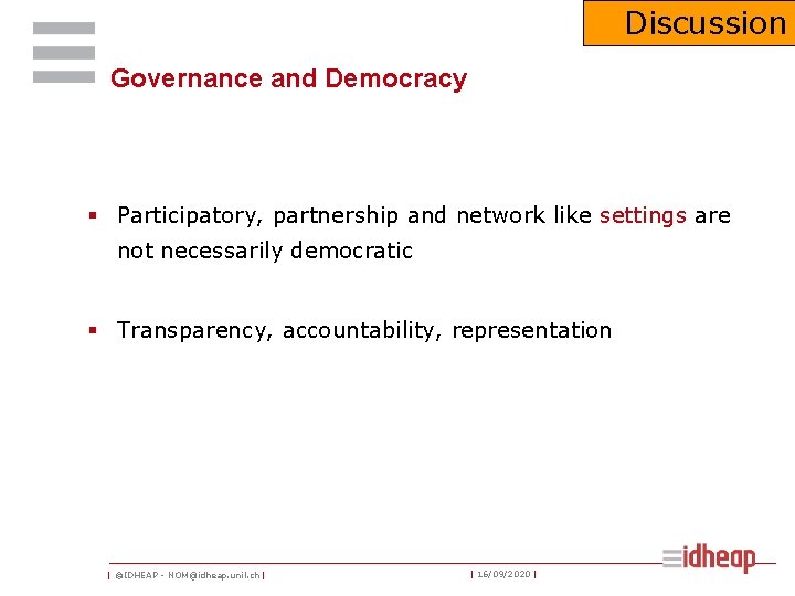 Discussion Governance and Democracy § Participatory, partnership and network like settings are not necessarily