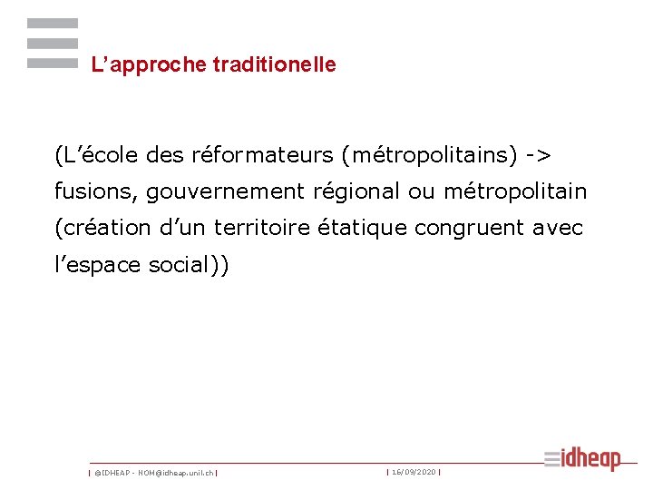 L’approche traditionelle (L’école des réformateurs (métropolitains) -> fusions, gouvernement régional ou métropolitain (création d’un