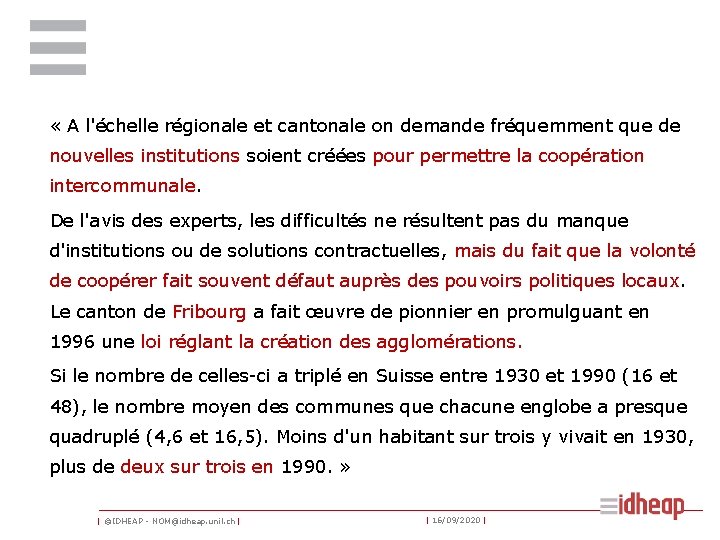  « A l'échelle régionale et cantonale on demande fréquemment que de nouvelles institutions