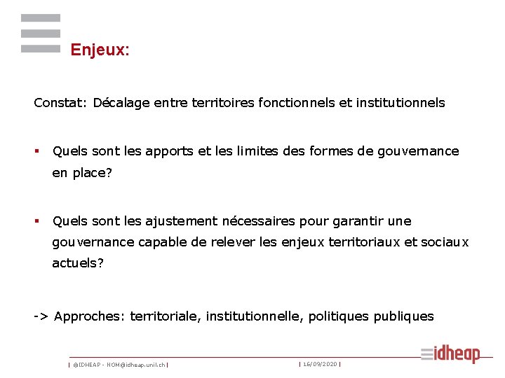 Enjeux: Constat: Décalage entre territoires fonctionnels et institutionnels § Quels sont les apports et