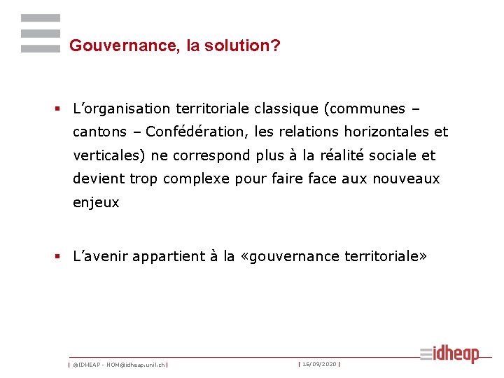 Gouvernance, la solution? § L’organisation territoriale classique (communes – cantons – Confédération, les relations