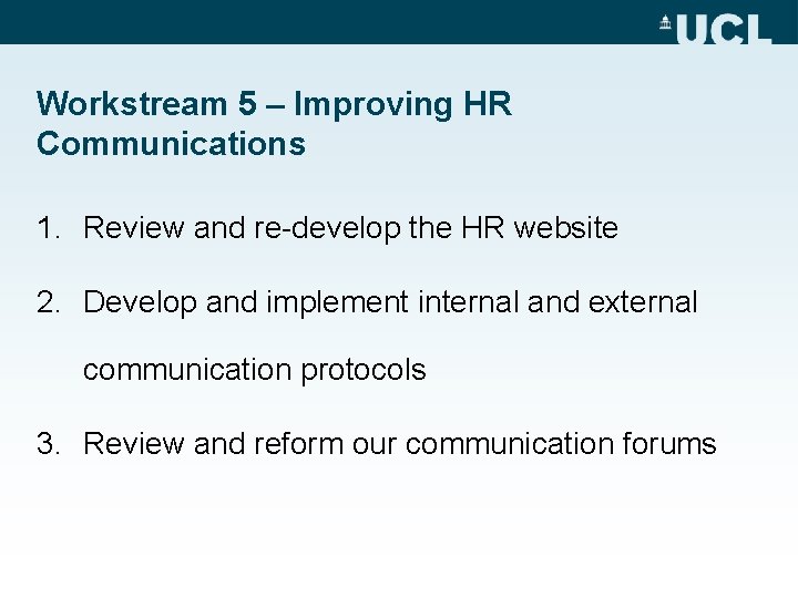 Workstream 5 – Improving HR Communications 1. Review and re-develop the HR website 2.