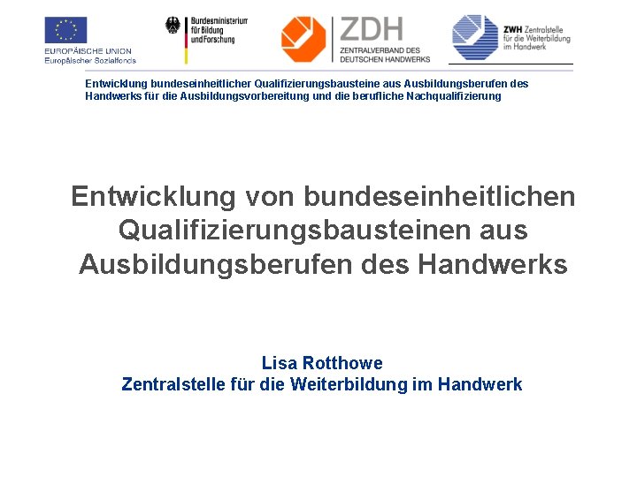 Entwicklung bundeseinheitlicher Qualifizierungsbausteine aus Ausbildungsberufen des Handwerks für die Ausbildungsvorbereitung und die berufliche Nachqualifizierung