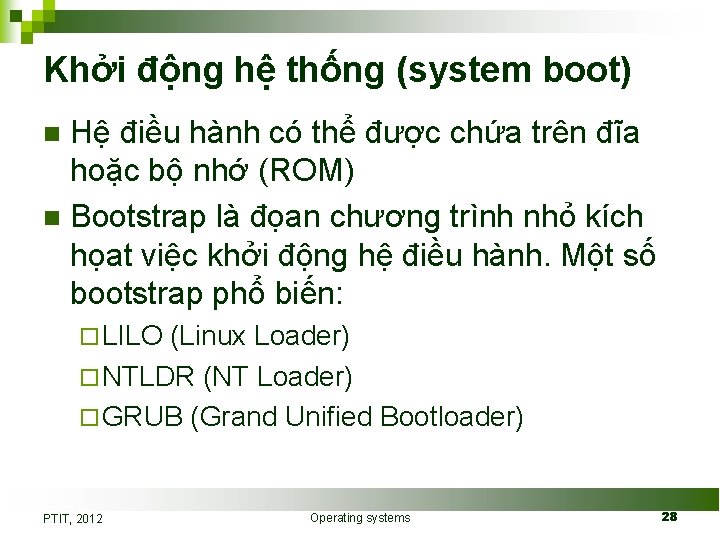 Khởi động hệ thống (system boot) Hệ điều hành có thể được chứa trên
