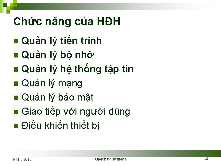 Chức năng của HĐH Quản lý tiến trình n Quản lý bộ nhớ n