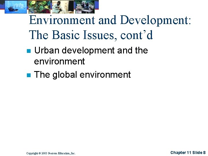 Environment and Development: The Basic Issues, cont’d n n Urban development and the environment