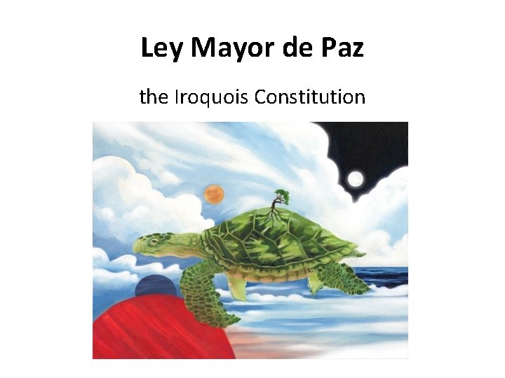 Ley Mayor de Paz the Iroquois Constitution 