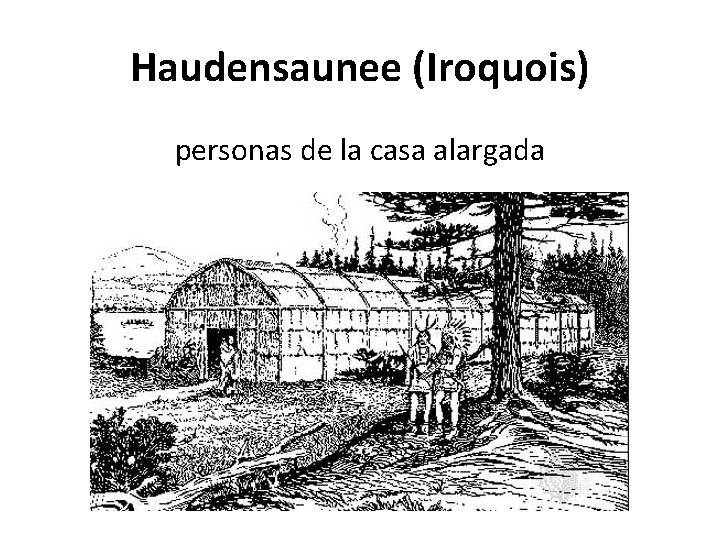 Haudensaunee (Iroquois) personas de la casa alargada 