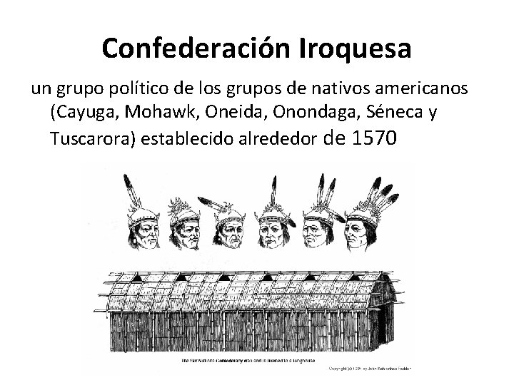 Confederación Iroquesa un grupo político de los grupos de nativos americanos (Cayuga, Mohawk, Oneida,