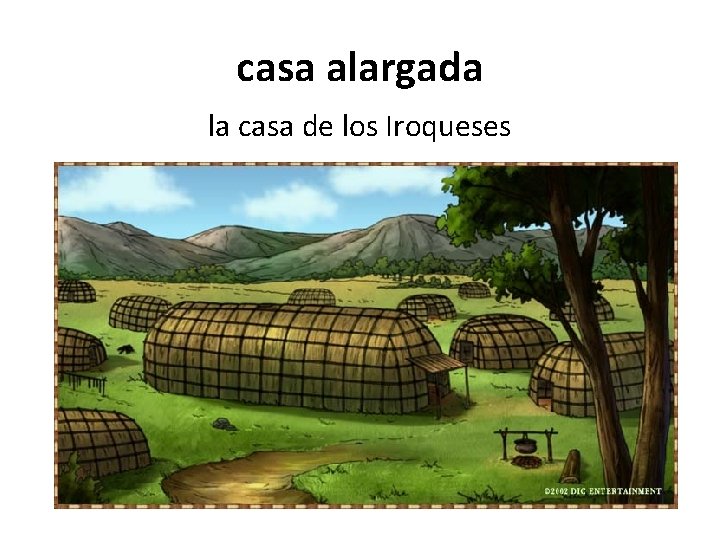 casa alargada la casa de los Iroqueses 