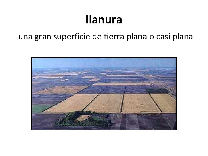 llanura una gran superficie de tierra plana o casi plana 