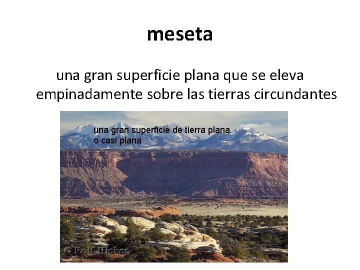 meseta una gran superficie plana que se eleva empinadamente sobre las tierras circundantes una