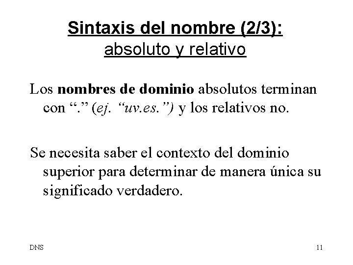 Sintaxis del nombre (2/3): absoluto y relativo Los nombres de dominio absolutos terminan con