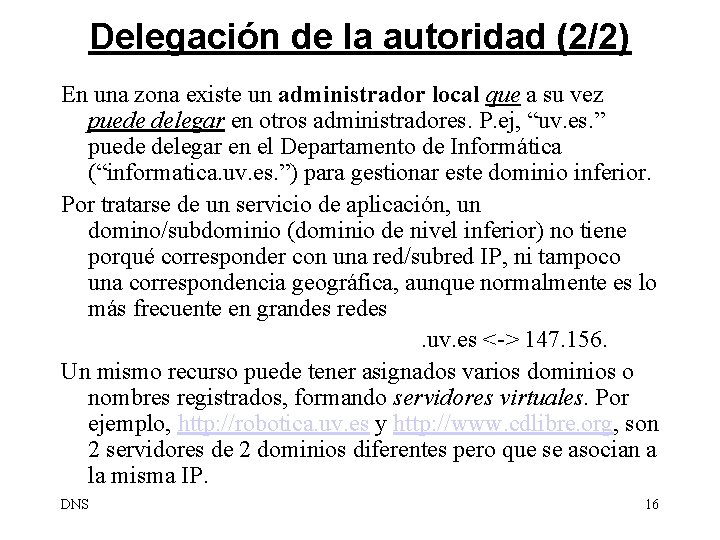 Delegación de la autoridad (2/2) En una zona existe un administrador local que a