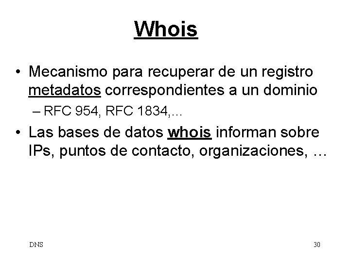 Whois • Mecanismo para recuperar de un registro metadatos correspondientes a un dominio –