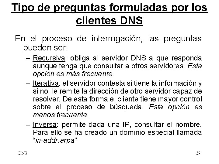 Tipo de preguntas formuladas por los clientes DNS En el proceso de interrogación, las