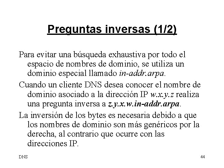 Preguntas inversas (1/2) Para evitar una búsqueda exhaustiva por todo el espacio de nombres