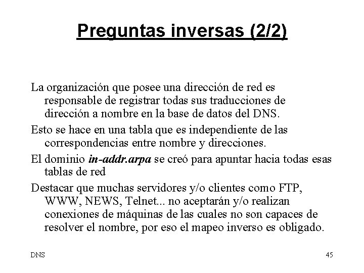 Preguntas inversas (2/2) La organización que posee una dirección de red es responsable de