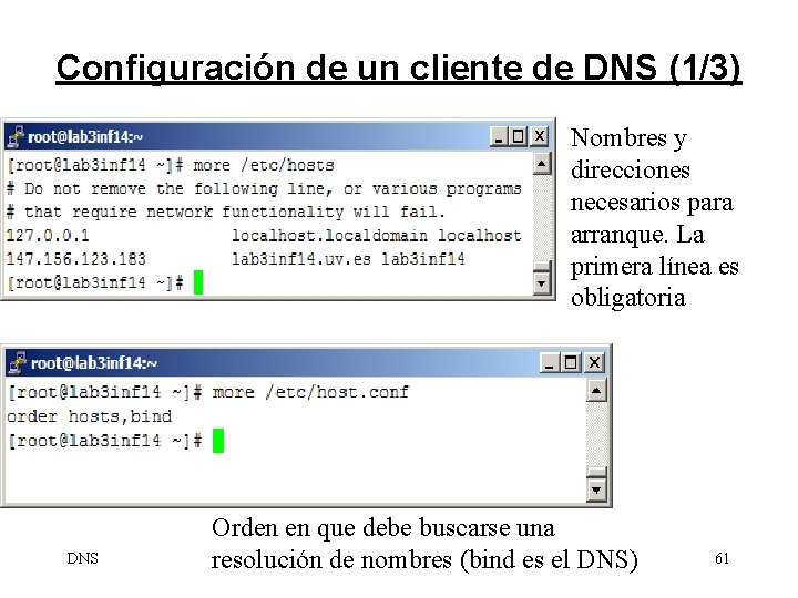 Configuración de un cliente de DNS (1/3) Nombres y direcciones necesarios para arranque. La