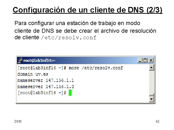 Configuración de un cliente de DNS (2/3) Para configurar una estación de trabajo en