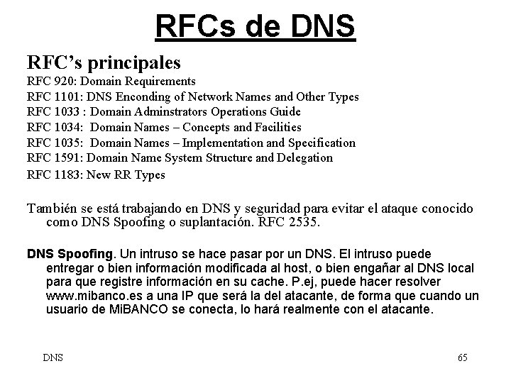 RFCs de DNS RFC’s principales RFC 920: Domain Requirements RFC 1101: DNS Enconding of